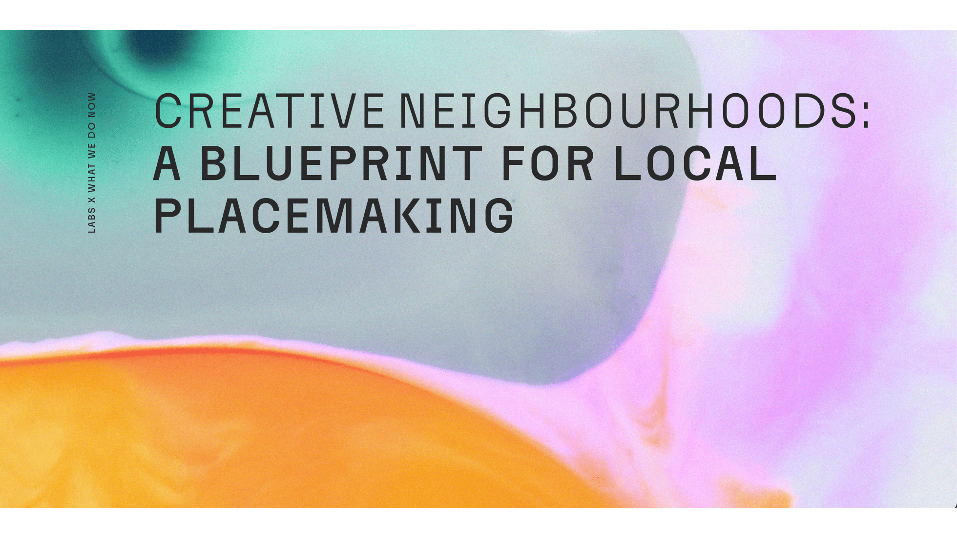 Creative Neighbourhoods: A Blueprint for Local Placemaking